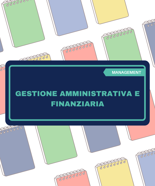 Management - Gestione amministrativa e finanziaria <br> Codice: MAN-ADM<br> Costo: € 130,00