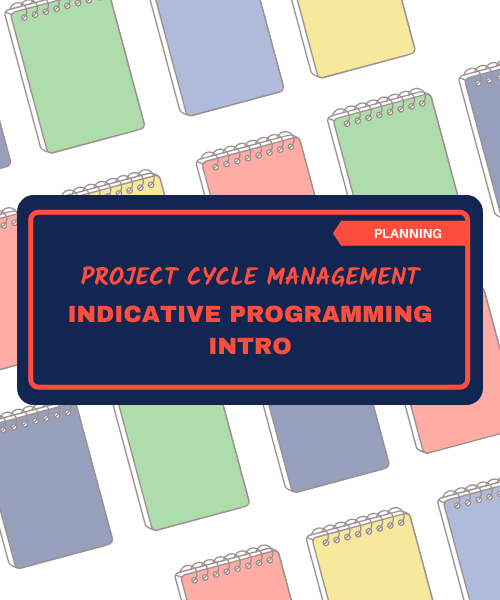 Planning - Project Cycle Management - Intro Indicative Programming <br> Code: PCM-INTRO <br> Fees: free of charge