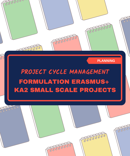 Planning - Project Cycle Management - Formulation Erasmus+ KA2 Small Scale Projects <br> Code: PCM-SMALL<br> Fees: € 200,00