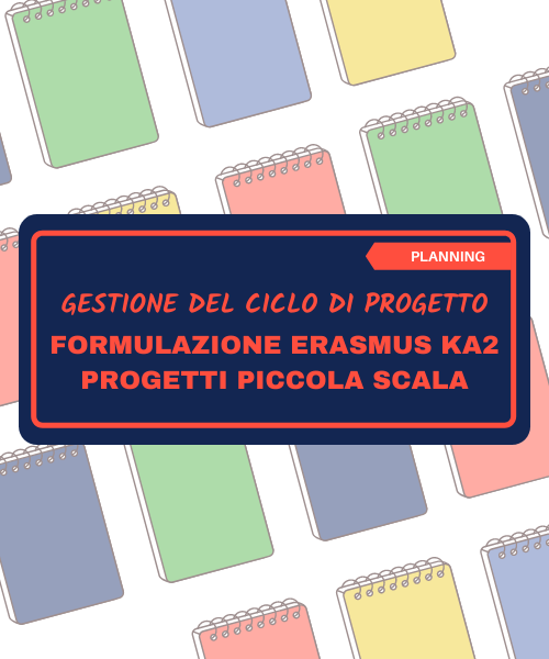 Planning - Gestione del ciclo di progetto - Formulazione Erasmus+ KA1 piccola scala  <br> Codice: PCM-SMALL  <br> Costo: € 200,00